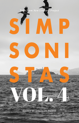 Simpsonistas Vol. 4: Tales from the New Literary Project - Di Prisco, Joseph (Editor), and Oates, Joyce Carol (Contributions by), and Groff, Lauren (Contributions by)