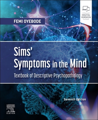 Sims' Symptoms in the Mind: Textbook of Descriptive Psychopathology - Oyebode, Femi, MD, PhD, FRCPsych