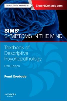 Sims' Symptoms in the Mind with Access Code: Textbook of Descriptive Psychopathology - Oyebode, Femi, MD, PhD, Frcpsych