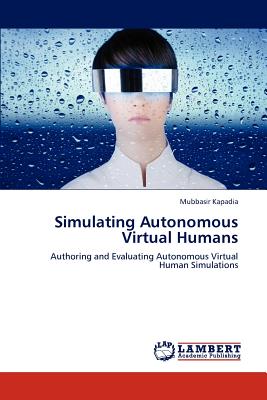 Simulating Autonomous Virtual Humans - Kapadia, Mubbasir