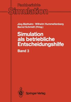 Simulation ALS Betriebliche Entscheidungshilfe: Band 3 - Biethahn, J (Editor), and Hummeltenberg, W (Editor), and Schmidt, B (Editor)