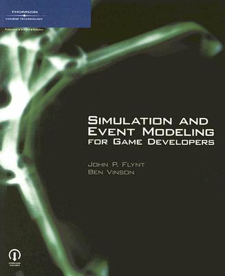 Simulation and Event Modeling for Game Developers - Flynt, Ph D John P, and Vinson, Benjamin