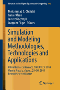 Simulation and Modeling Methodologies, Technologies and Applications: International Conference, Simultech 2014 Vienna, Austria, August 28-30, 2014 Revised Selected Papers