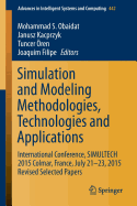 Simulation and Modeling Methodologies, Technologies and Applications: International Conference, Simultech 2015 Colmar, France, July 21-23, 2015 Revised Selected Papers