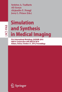 Simulation and Synthesis in Medical Imaging: First International Workshop, Sashimi 2016, Held in Conjunction with Miccai 2016, Athens, Greece, October 21, 2016, Proceedings