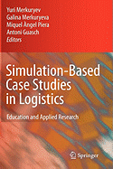 Simulation-Based Case Studies in Logistics: Education and Applied Research