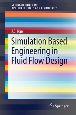 Simulation Based Engineering in Fluid Flow Design - Rao, J S