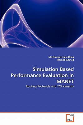 Simulation Based Performance Evaluation in MANET - Khan, Nazmul Islam, MD, and Ahmed, Rashed