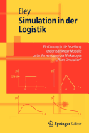 Simulation in Der Logistik: Einfhrung in Die Erstellung Ereignisdiskreter Modelle Unter Verwendung Des Werkzeuges Plant Simulation