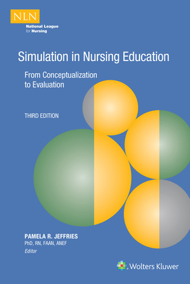 Simulation in Nursing Education - Jeffries, Pamela R, PhD, RN, Faan