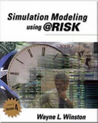 Simulation Modeling Using @Risk: Updated for Version 4 - Winston, Wayne L, Ph.D.