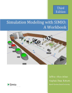 Simulation Modeling with Simio: A Workbook: Third Edition - Roberts, Stephen Dean, and Joines, Jeffrey Allen