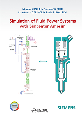 Simulation of Fluid Power Systems with Simcenter Amesim - Vasiliu, Nicolae, and Vasiliu, Daniela, and CALINOIU, Constantin