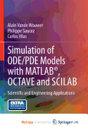 Simulation of Ode/Pde Models with MATLAB(R), Octave and Scilab: Scientific and Engineering Applications