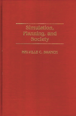 Simulation, Planning, and Society - Branch, Melville C