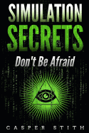 Simulation Secrets: Don't Be Afraid