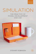 Simulation: The Practice of Model Development and Use