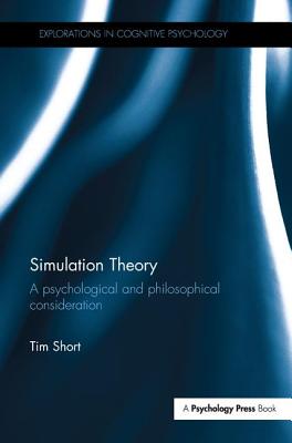 Simulation Theory: A psychological and philosophical consideration - Short, Tim