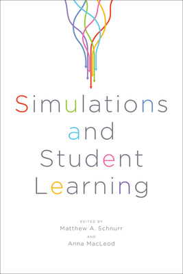 Simulations and Student Learning - Schnurr, Matthew (Editor), and MacLeod, Anna (Editor)
