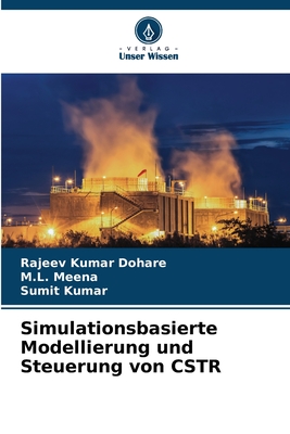 Simulationsbasierte Modellierung und Steuerung von CSTR - Dohare, Rajeev Kumar, and Meena, M L, and Kumar, Sumit
