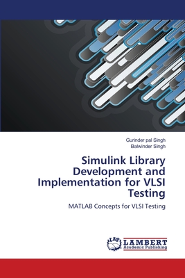 Simulink Library Development and Implementation for VLSI Testing - Singh, Gurinder Pal, and Singh, Balwinder