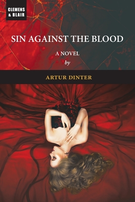 Sin Against the Blood - Dinter, Artur, and Grau, Mildred (Translated by), and Dalton, Thomas (Editor)