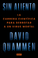 Sin Aliento / Breathless: The Scientific Race to Defeat a Deadly Virus