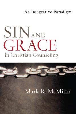 Sin and Grace in Christian Counseling: An Integrative Paradigm - McMinn, Mark R