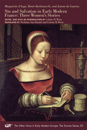 Sin and Salvation in Early Modern France: Three Women's Stories Volume 53