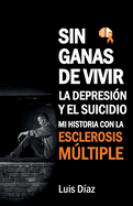 Sin ganas de vivir, la depresin y el suicidio: Mi historia con la esclerosis multiple