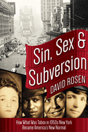 Sin, Sex & Subversion: How What Was Taboo in 1950s New York Became America's New Normal