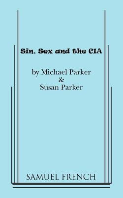 Sin, Sex & the CIA - Parker, Michael, Dr., and Parker, Susan, Ms.
