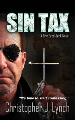 Sin Tax: A One Eyed Jack Novel - Lynch, Christopher J