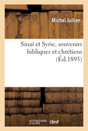 Sina? Et Syrie, Souvenirs Bibliques Et Chr?tiens