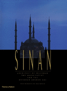 Sinan: Architect of Sleyman the Magnificent and the Ottoman Golden Age