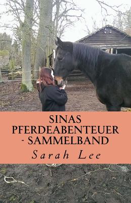 Sinas Pferdeabenteuer - Sammelband: Band 1 - 3 - Lee, Sarah