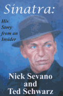 Sinatra: His Life from an Insider