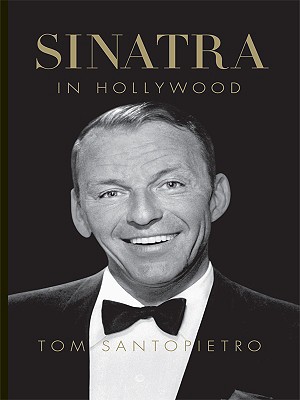Sinatra in Hollywood - Santopietro, Tom