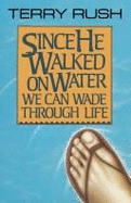Since He Walked on Water We Can Wade Through Life