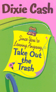 Since You're Leaving Anyway, Take Out the Trash