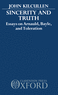Sincerity and Truth: Essays on Arnauld, Bayle, and Toleration