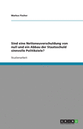 Sind Eine Nettoneuverschuldung Von Null Und Ein Abbau Der Staatsschuld Sinnvolle Politikziele?