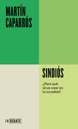 Sindis. Para Qu Sirve Creer En Lo Increble? / Godless