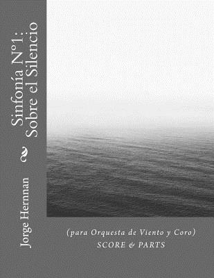 Sinfona N1: Sobre el Silencio: (para Orquesta de Viento y Coro) - Hernnan, Jorge