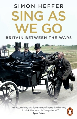 Sing As We Go: Britain Between the Wars - Heffer, Simon
