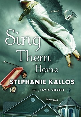 Sing Them Home - Kallos, Stephanie, and Gilbert, Tavia (Read by)