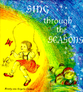 Sing Through the Seasons: Ninety-Nine Songs for Children