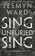 Sing, Unburied, Sing: SHORTLISTED FOR THE WOMEN'S PRIZE FOR FICTION 2018