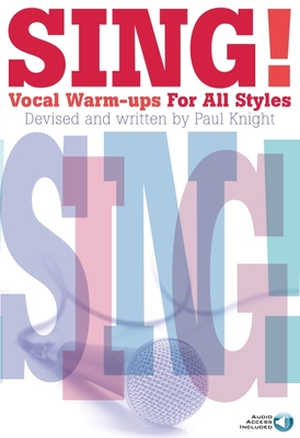 Sing! Vocal Warm-Ups for All Styles - Knight, Paul
