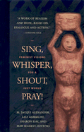 Sing, Whisper, Shout, Pray!: Feminist Visions for a Just World - Alexander, M Jacqui (Editor), and Albrecht, Lisa (Editor), and Day, Sharon (Editor)